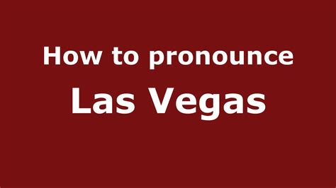 how to pronounce las vegas|Las Vegas .